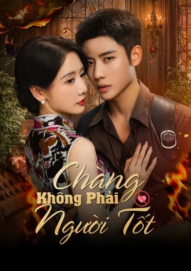 Chàng Không Phải Người Tốt (Quân Phi Lương Nhân) | Be Not Meant To Be (2025)